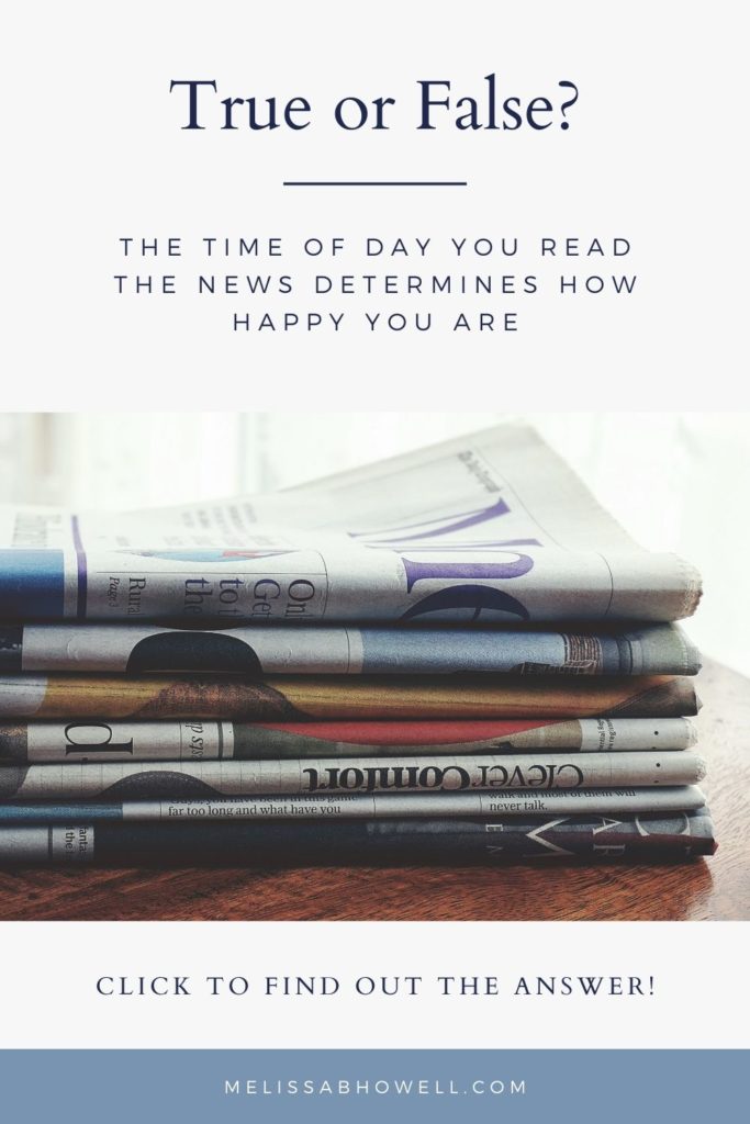 Does it really matter what time you read the news? You'll be surprised by the answer! (Your happiness depends on it!)